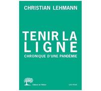 Tenir La Ligne - Chronique D'une Pandémie