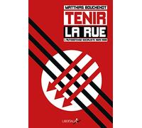Tenir la rue: L'autodéfense socialiste 1929-1938