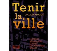 Tenir la ville: Luttes et résistances contre le capitalisme urbain