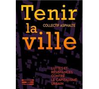 Tenir la ville: Luttes et résistances contre le capitalisme urbain