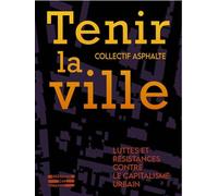 Tenir la ville: Luttes et résistances contre le capitalisme urbain