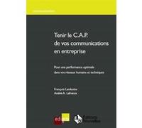 Tenir le c.a.p. de vos communications en entreprise lambotte f. Lafrance a-a. (Auteur)
