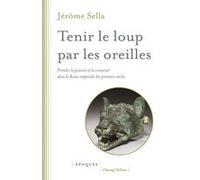 Tenir le loup par les oreilles Jérôme Sella (Auteur)