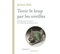 Tenir Le Loup Par Les Oreilles - Prendre Le Pouvoir Et Le Conserver Dans La Rome Imépriale Des Premiers Siècles : D'auguste Aux Sévères