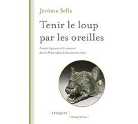 Tenir le loup par les oreilles: Prendre le pouvoir et le conserver dans la Rome imépriale des premiers siècles : d'Auguste aux Sévères