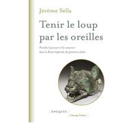 Tenir le loup par les oreilles Prendre le pouvoir et le conserver dans la Rome impériale des premiers siècles: d'Auguste aux Sévère - Jérôme Sella - Champ Vallon - broché - Essai