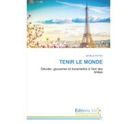 TENIR LE MONDE: Décider, gouverner et transmettre à l’ère des limites