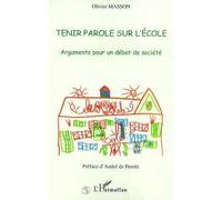 Tenir parole sur l'ecole Arguments pour un débat de société - Olivier Masson - L'harmattan - broché - Essai