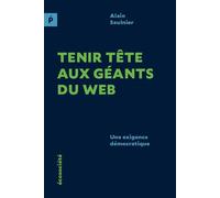 Tenir tête aux géants du web - Une exigence démocratique - Alain Saulnier - Ecosociete Eds - broché - Essai