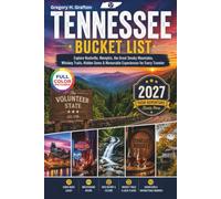 TENNESSEE BUCKET LIST: Explore Nashville, Memphis, the Great Smoky Mountains, Whiskey Trails, Hidden Gems & Memorable Experiences for Every Traveler