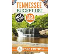 Tennessee Bucket List: The Experts Guide to Explore 150 Offbeat Adventures across Hidden Ridges, Waterfalls, Caves, River Routes, Ghost Towns & Forest Trails (Includes Interactive Map)