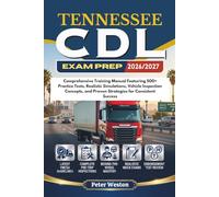 TENNESSEE CDL EXAM PREP 2026-2027: Comprehensive Training Manual Featuring 500+ Practice Tests, Realistic Simulations, Vehicle Inspection Concepts, and Proven Strategies for Consistent Success