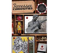 Tennessee Curiosities: Quirky Characters, Roadside Oddities & Other Offbeat Stuff