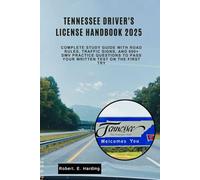 Tennessee driver's license handbook 2025: Complete Study Guide with Road Rules, Traffic Signs, and 600+ DMV Practice Questions to Pass Your Written Test on the First Try