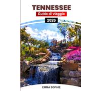 TENNESSEE GUIDA DI VIAGGIO 2026: Scopri gemme nascoste, sentieri panoramici, meraviglie culturali, delizie locali e destinazioni imperdibili in tutto lo stato.
