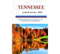 TENNESSEE GUIDE DE VOYAGE 2025: La feuille de route ultime vers le Tennessee - Son, âme et hospitalité du Sud à chaque kilomètre