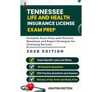 TENNESSEE LIFE AND HEALTH INSURANCE LICENSE EXAM PREP: Complete Exam Prep With Practice Questions and Expert Strategies for Licensing Success