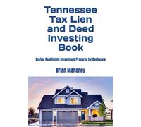 Tennessee Tax Lien And Deed Investing Book: Buying Real Estate Investment Property For Beginners
