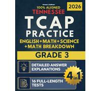 Tennessee TCAP Grade 3 English, Math, Science, and Math Breakdown (4-in-1): Featuring 16 Practice Tests Across ELA, Math, and Science, Plus 250+ Topic-Focused Math Questions to Ace the Exam