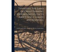 Tennessee, The Land Of Great Farming Opportunities. Facts About Soil, Climate And Rainfall