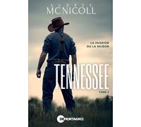 Tennessee Tome 2 - La passion ou la raison - Audrée McNicoll - Mortagne Eds - broché - Roman