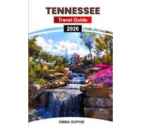 TENNESSEE TRAVEL GUIDE 2026: Discover Hidden Gems, Scenic Trails, Cultural Wonders, Local Delights, and Must-See Destinations Across the State.
