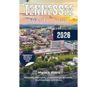 Tennessee Travel Guide 2026: Experience Top Cities, Walks, Road Trips, National Parks & Hikes, Fishing, Bird Watching, Outdoor Adventures, and Tourist Destinations.