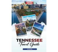 TENNESSEE TRAVEL GUIDE 2026: Nashville, Memphis, Great Smoky Mountains, Music, Whiskey Trails & Scenic Road Trips