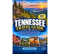 Tennessee Travel Guide 2027: The Complete Pocket-Size Companion to Explore the Volunteer State Through Its Smoky Mountains, Music Cities, Historic ... Scenic Drives, and Unforgettable Experiences