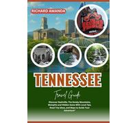 TENNESSEE Travel Guide: Discover Nashville, The Smoky Mountains, Memphis and Hidden Gems With Local Tips, Road Trip Ideas, and Maps to Guide Your Adventure”