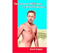 Tennessee Williams in Provincetown David Kaplan (Auteur)