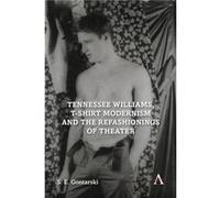 Tennessee Williams Tshirt Modernism and the Refashionings of Theater by S. E. Gontarski S. E. Gontarski (Auteur)