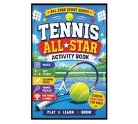Tennis All-Star Activity Book for Kids: 40+ Screen-Free Activities Including Mazes, Coloring Pages, Dot-to-Dots, Matching Games, Drawing Prompts & More for Young Tennis Fans Ages 4-8