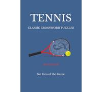 Tennis: Classic Crossword Puzzles: 50 Thoughtfully Curated Puzzles Celebrating the Language, Tradition, and Moments of the Game