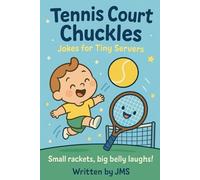 Tennis Court Chuckles: Jokes for Tiny Servers (Age 4): Clean Hilarious Silly Tennis Jokes for Boys and Girls, Preschool Kids, Ages 3, 4 , 5 to Giggle, Learn, and Love the Game!