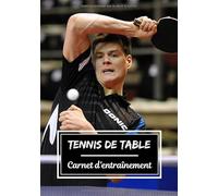 Tennis de table Carnet d’entraînement: Planifiez vos entraînements en avance | Exercice, commentaire et objectif pour chaque session d’entraînement | Passionnée de sport : Tennis de table |