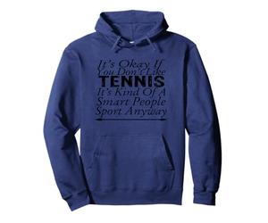 Tennis drôle - It's Okay If You Don't Like Tennis Sweat à Capuche