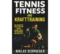 Tennis Fitness und Krafttraining: Die ultimative Anleitung für Power, Schnelligkeit und Ausdauer auf dem Platz