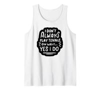 Tennis Funny - Je ne Joue Pas Toujours au Tennis Oh attends Débardeur