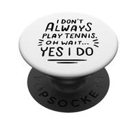 Tennis Funny - Je ne Joue Pas Toujours au Tennis Oh attends PopSockets PopGrip Adhésif