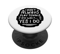 Tennis Funny - Je ne Joue Pas Toujours au Tennis Oh attends PopSockets PopGrip Adhésif