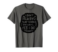 Tennis Funny - Je ne Joue Pas Toujours au Tennis Oh attends T-Shirt