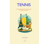 Tennis: Geschichte, Regeln, Technik, große Turniere und Spieler