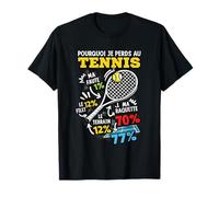 Tennis Humour Pourquoi Je perds au Tennis Joueur Raquette T-Shirt
