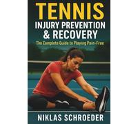 Tennis Injury Prevention and Recovery: The Complete Guide to Playing Pain-Free