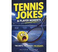Tennis Jokes & Player Moments: Hilarious Tennis Excuses, Mental Battles & Relatable Court Fails Every Player Knows. A Funny Tennis Gift for Players Who Love the Game.
