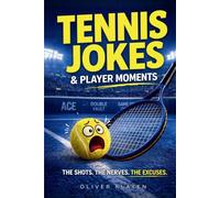 Tennis Jokes & Player Moments: Hilarious Tennis Excuses, Mental Battles & Relatable Court Fails Every Player Knows. A Funny Tennis Gift for Players Who Love the Game.