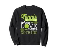 Tennis « l'amour ne Signifie Rien dans Le Tennis » Sweatshirt