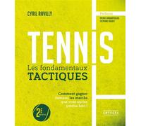 Tennis - les fondamentaux tactiques - nouvelle édition Comment gagner aujourd'hui les matchs que vous auriez perdu hier ! - Cyril Ravilly - Amphora - broché - Guide