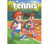 Tennis Malbuch: 50 sportliche Seiten mit Schlägern, Ballwechseln & Tennis-Action für Kinder von 4-8 Jahren